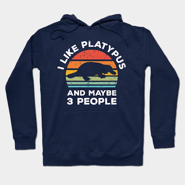 I Like Platypus and Maybe 3 People, Retro Vintage Sunset with Style Old Grainy Grunge Texture Hoodie by Ardhsells